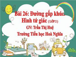 Bài giảng Toán 2 - Bài 26: Đường gấp khúc. Hì