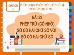 Bài giảng Toán 2 - Chủ đề 4, Bài 23: Phép trừ