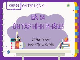 Bài giảng Toán 2 - Chủ đề 7, Bài 34: Ôn tập h