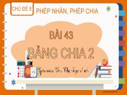 Bài giảng Toán 2 - Tuần 21, Chủ đề 8. Bài 43: