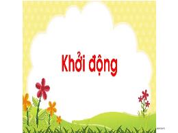 Bài giảng Toán 2 - Tuần 21, Chủ đề 8. Bài 43: