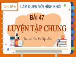 Bài giảng Toán 2 - Tuần 23, Chủ đề 9. Bài 47: