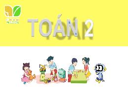 Bài giảng Toán 2 (Kết nối tri thức) - Bài 26: