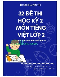32 Đề thi học kì II môn Tiếng Việt Khối 2