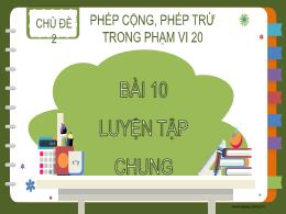 Bài giảng Toán 2 - Chủ đề 2: Phép cộng, phép