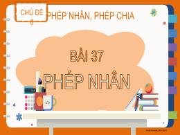 Bài giảng Toán 2 - Chủ đề 8: Phép nhân, phép 